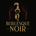 BURLESQUE NOIR